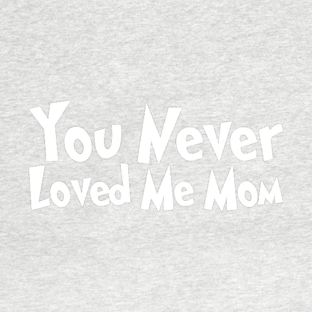 You Never Loved Me Mom meme saying by star trek fanart and more